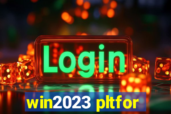 win2023 pltfor