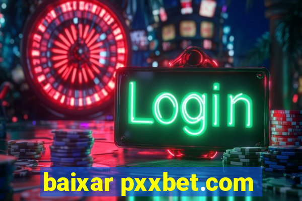 baixar pxxbet.com