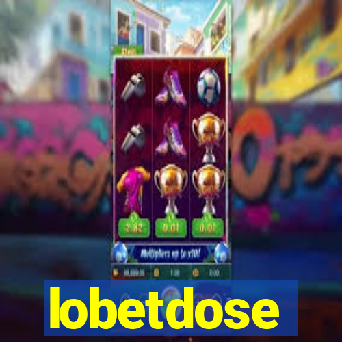 lobetdose