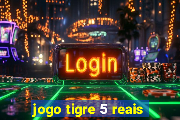 jogo tigre 5 reais