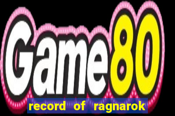 record of ragnarok 3 temporada online dublado