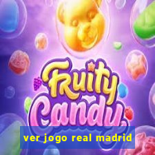 ver jogo real madrid