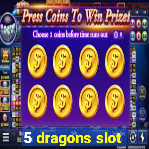 5 dragons slot