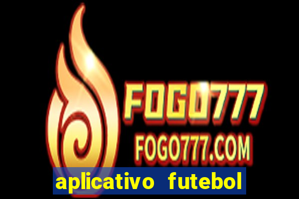 aplicativo futebol da hora 4.5