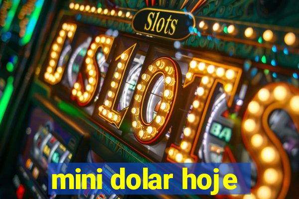 mini dolar hoje