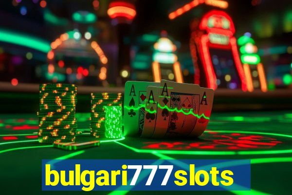 bulgari777slots.com