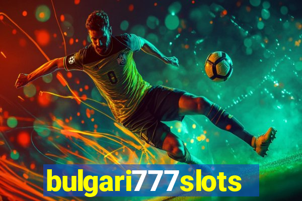 bulgari777slots.com