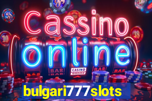 bulgari777slots.com