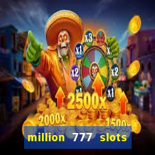 million 777 slots paga mesmo