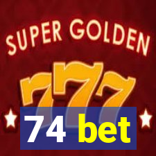 74 bet