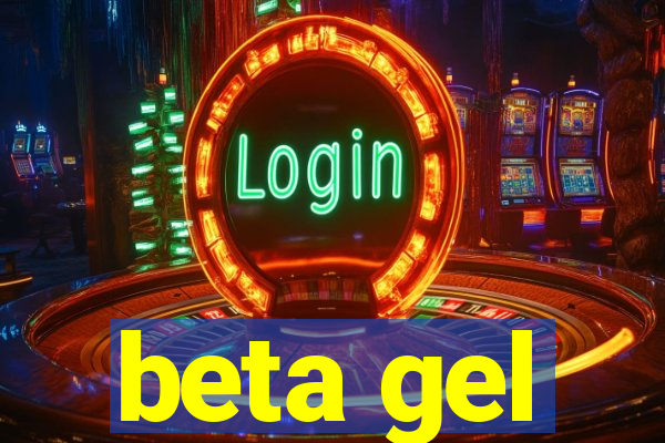 beta gel