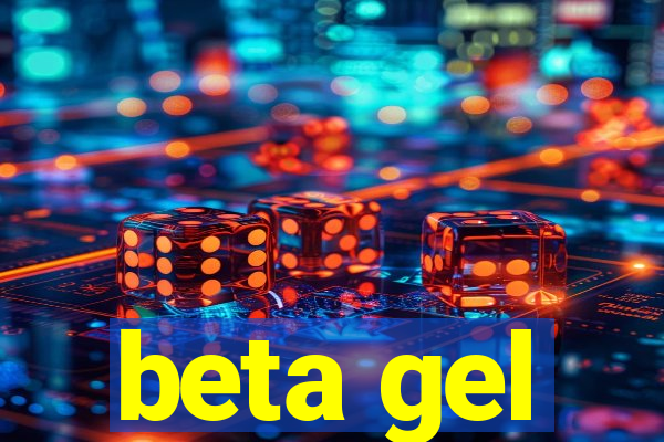 beta gel