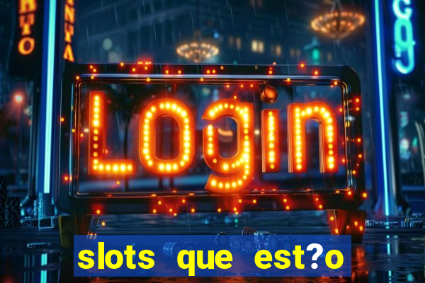 slots que est?o pagando agora