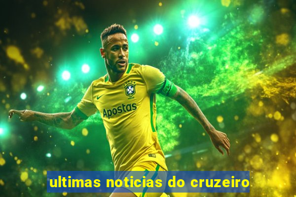 ultimas noticias do cruzeiro