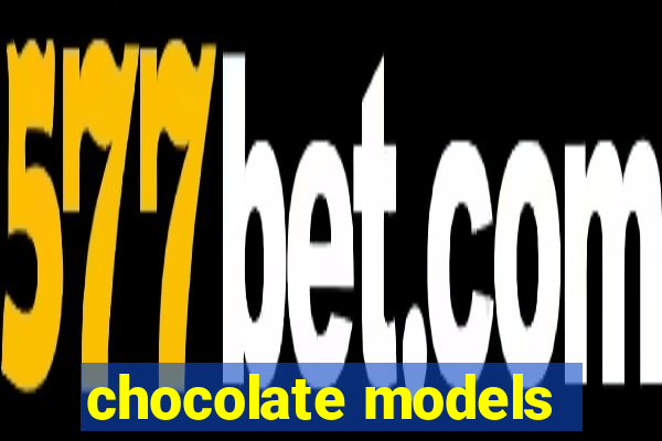 chocolate models