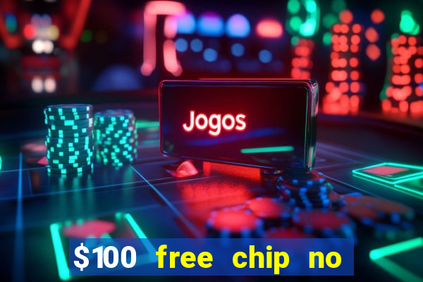 $100 free chip no deposit casino