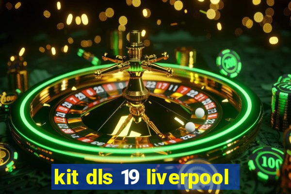 kit dls 19 liverpool