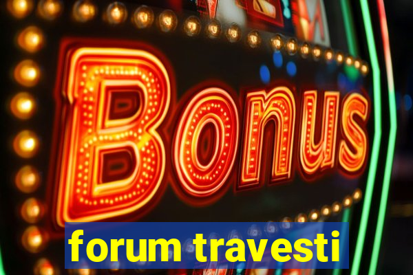 forum travesti