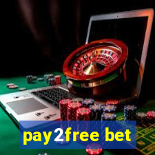 pay2free bet