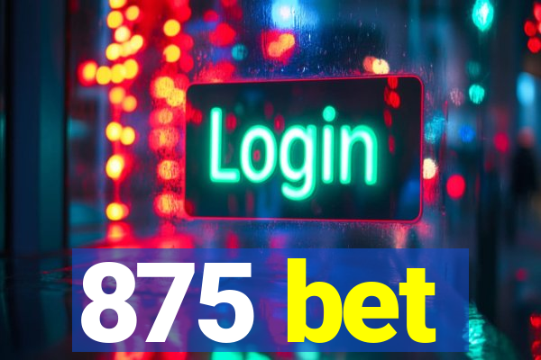 875 bet