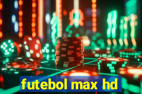 futebol max hd