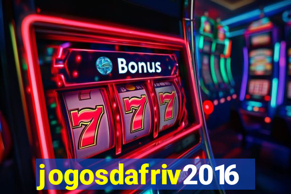 jogosdafriv2016