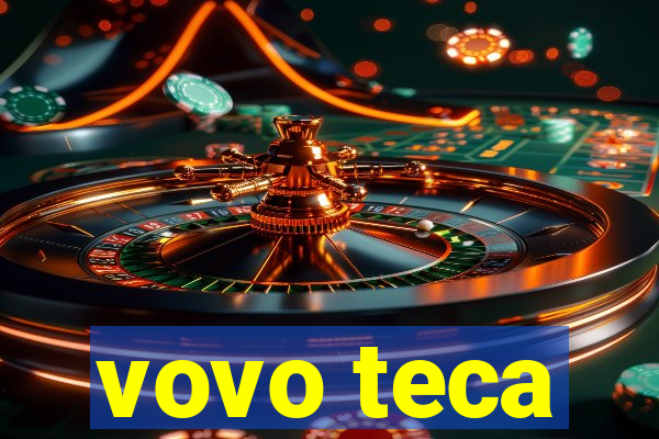 vovo teca