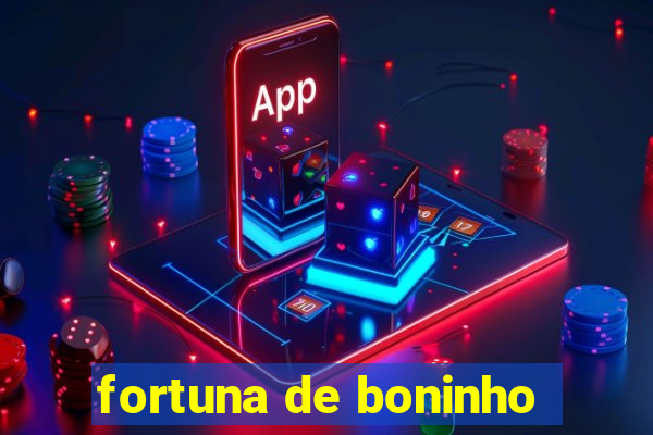 fortuna de boninho