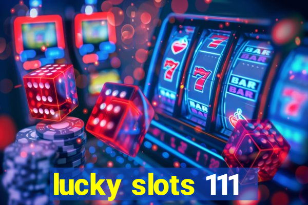 lucky slots 111