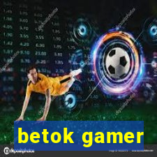 betok gamer