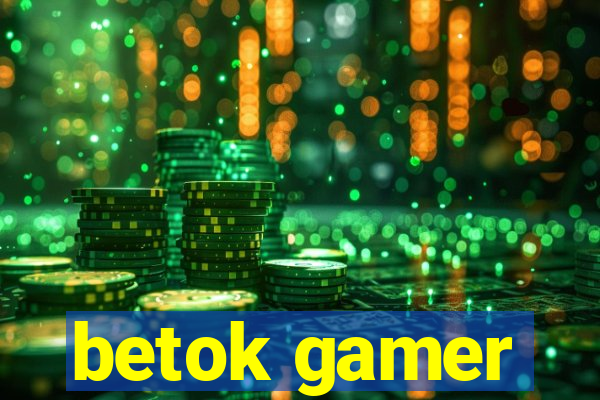 betok gamer