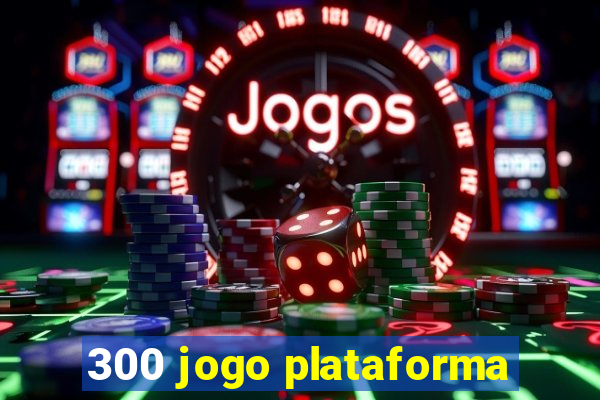 300 jogo plataforma