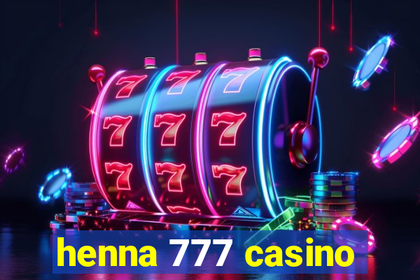 henna 777 casino