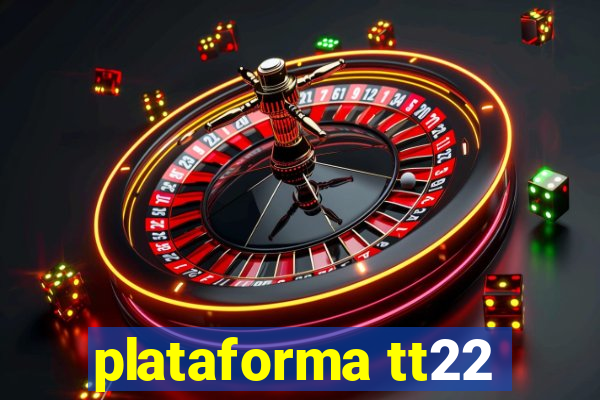 plataforma tt22