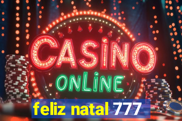 feliz natal 777