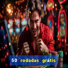 50 rodadas grátis no cadastro sem depósito