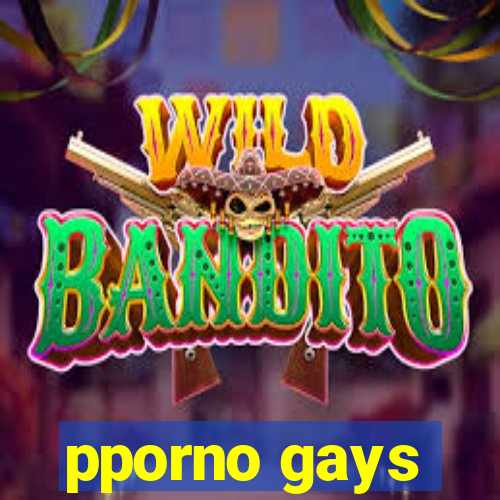 pporno gays