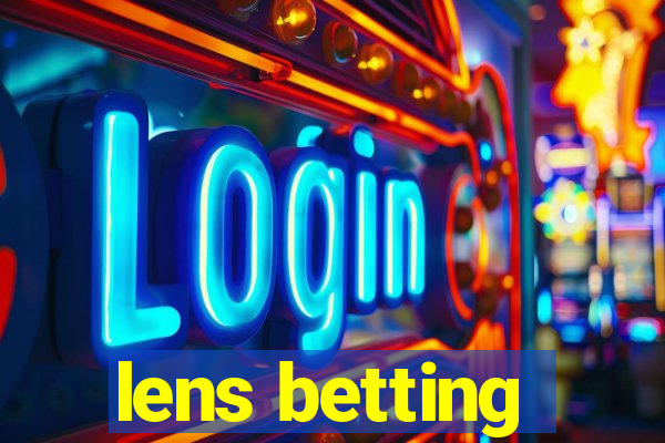 lens betting