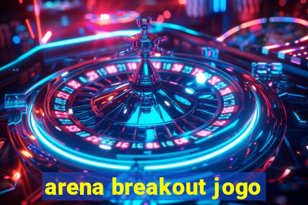 arena breakout jogo