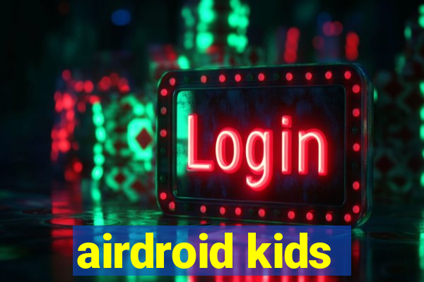 airdroid kids