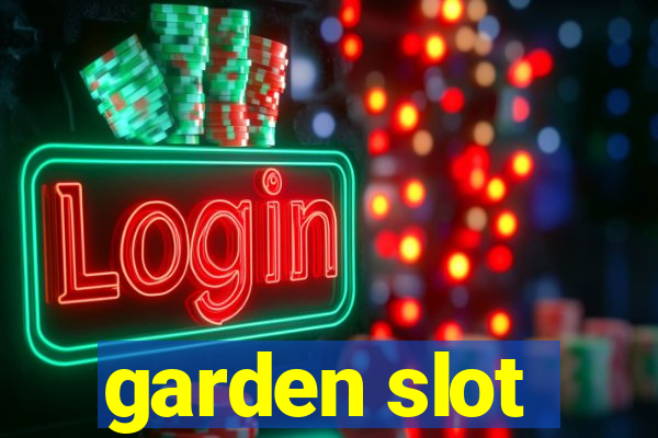 garden slot