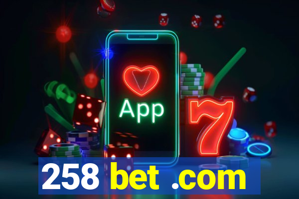 258 bet .com