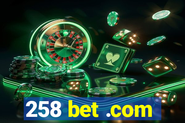 258 bet .com