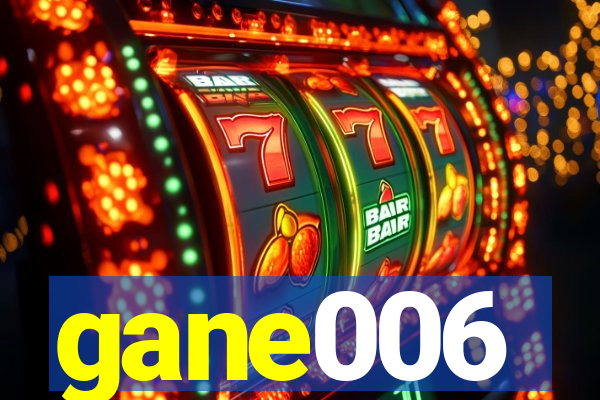 gane006