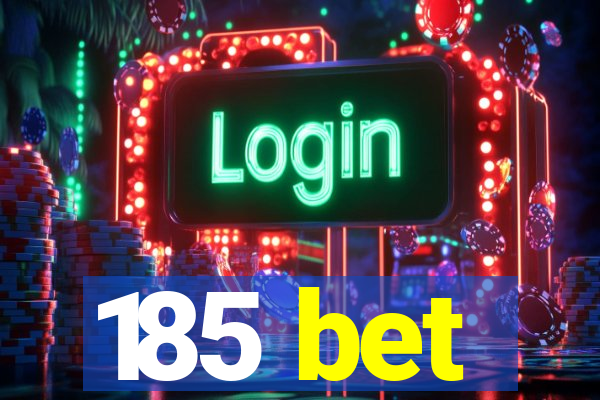 185 bet