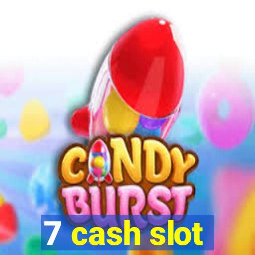 7 cash slot