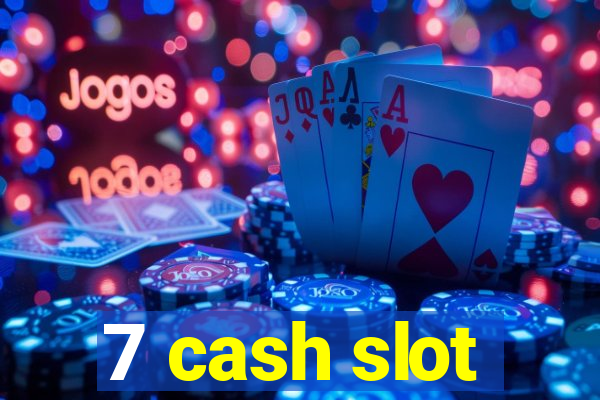 7 cash slot