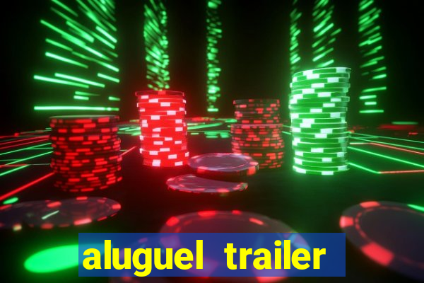 aluguel trailer porto alegre