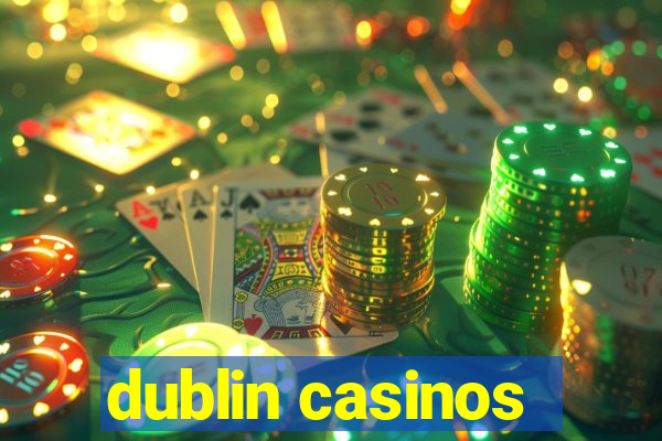 dublin casinos