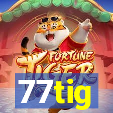 77tig